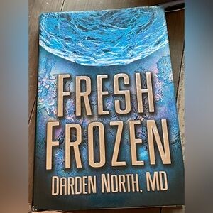 Signed "Fresh Frozen" by Darden North, MD Hardcover 1st Edition